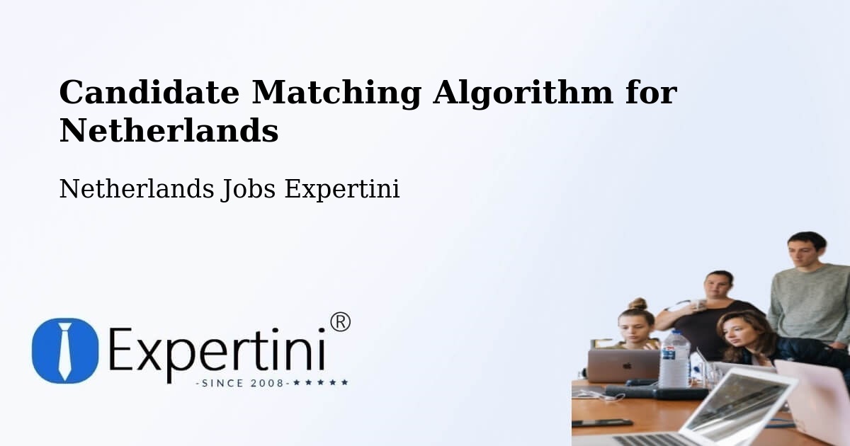 Candidate Matching Algorithm Overview – Odoorn - Netherlands Jobs Expertini